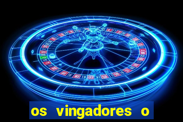 os vingadores o filme completo dublado